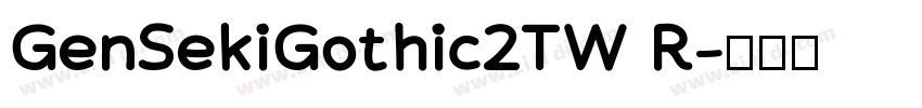 GenSekiGothic2TW R字体转换